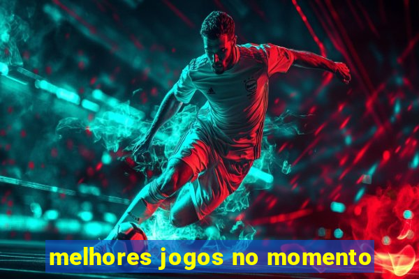 melhores jogos no momento